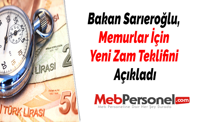 Bakan Sarıeroğlu, Memurlar İçin Yeni Zam Teklifini Açıkladı