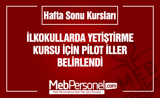 İlkokullarda Yetiştirme Kursu (İYEP) İçin Pilot İller Belirlendi!