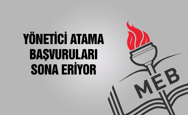 Yönetici Atama Başvuruları Sona Eriyor