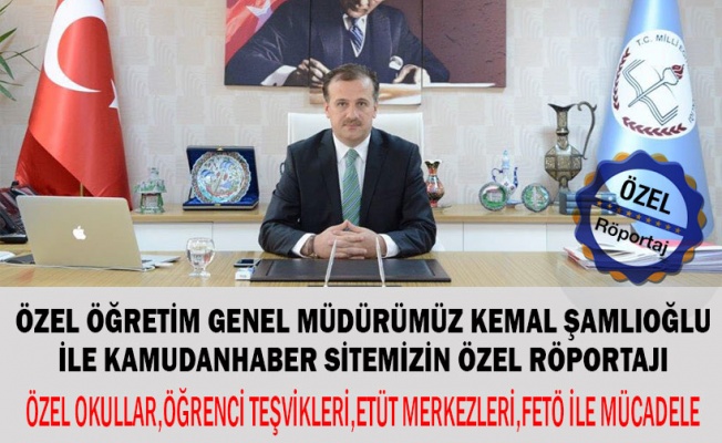 Özel Öğretim Kurumları Genel Müdürü Kemal Şamlıoğlu İle Röportajı