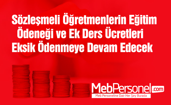 Sözleşmeli Öğretmenlerin Ek Dersleri ve Eğitim Ödenekleri Eksik Ödenecek