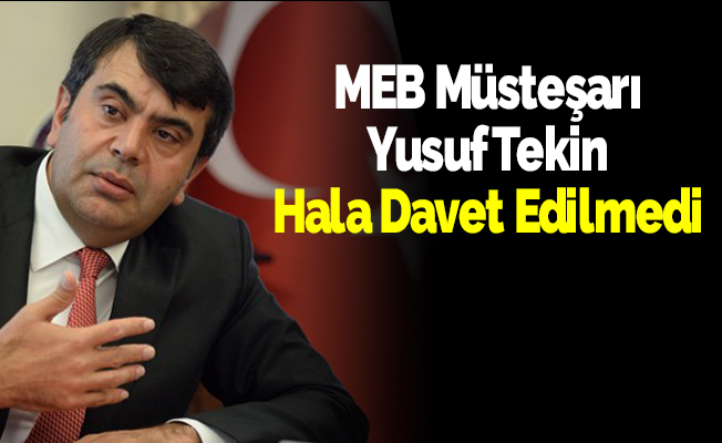 MEB Müsteşarı Yusuf Tekin Hala Davet Edilmedi