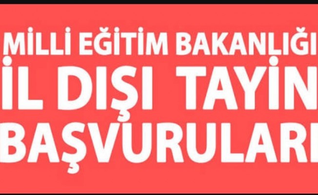 İkinci İl Dışı Tayin Başvuruları Alınacak