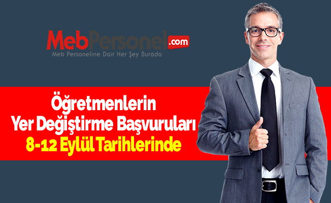 Öğretmenlerin Yer Değiştirme Başvuruları 8-12 Eylül Tarihlerinde