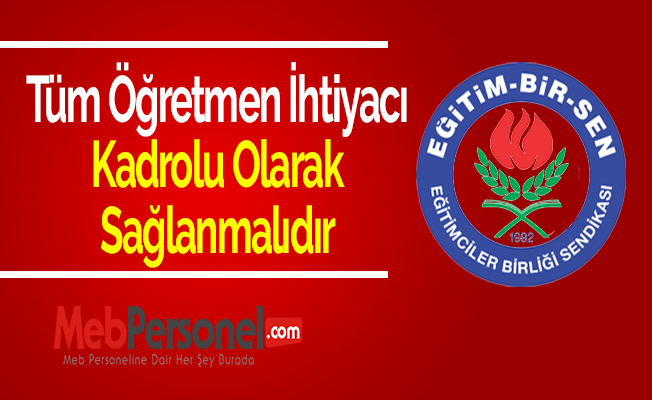 Tüm Öğretmen İhtiyacı Kadrolu Olarak Sağlanmalıdır