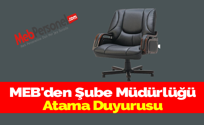 MEB'den Şube Müdürlüğü Atama Duyurusu