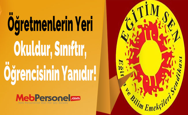Öğretmenlerin Yeri Okuldur, Sınıftır, Öğrencisinin Yanıdır!