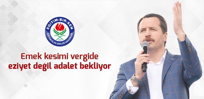 Ali Yalçın: ''Emek kesimi vergide eziyet değil adalet bekliyor''