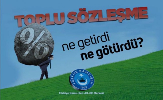 TOPLU SÖZLEŞME NE GETİRDİ, NE GÖTÜRDÜ?