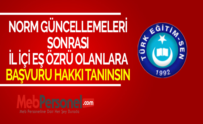 NORM GÜNCELLEMELERİ SONRASI İL İÇİ EŞ ÖZRÜ OLANLARA BAŞVURU HAKKI TANINSIN