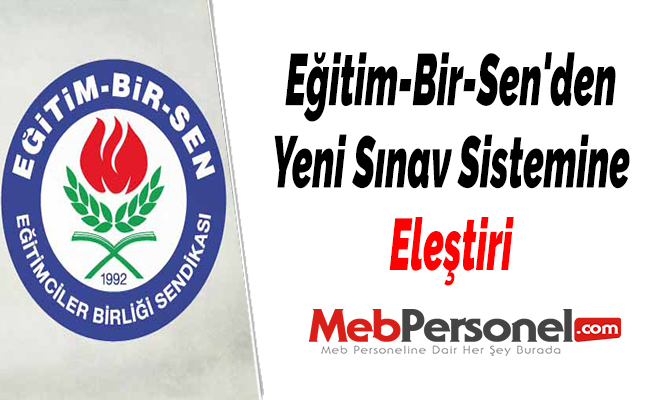 Eğitim-Bir-Sen'den Yeni Sınav Sistemine Eleştiri