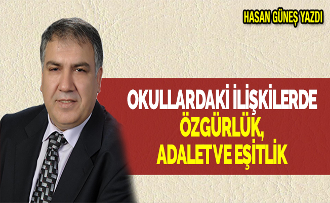 OKULLARDAKİ İLİŞKİLERDE ÖZGÜRLÜK, ADALET VE EŞİTLİK