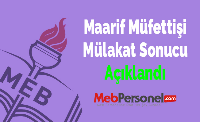 Maarif Müfettişi Mülakat Sonucu Açıklandı
