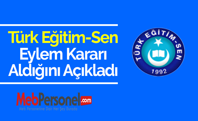 Türk Eğitim-Sen Eylem Kararı Aldığını Açıkladı