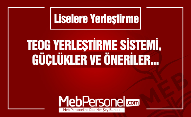 TEOG yerleştirme sistemi: Güçlükler ve öneriler