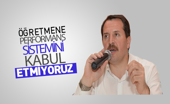 Yalçın: Öğretmene performans sistemini kabul etmiyoruz
