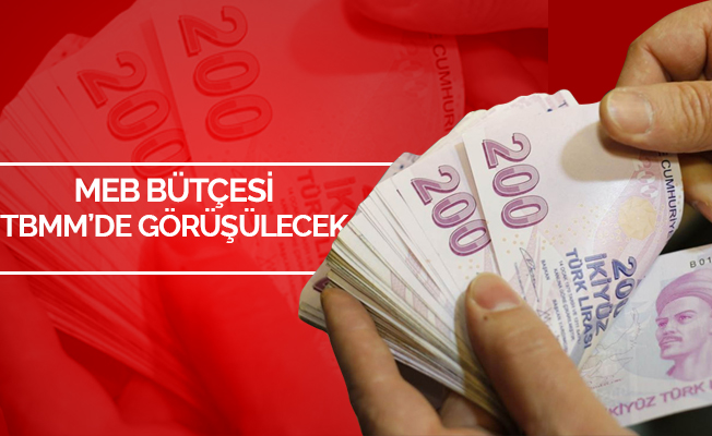 MEB Bütçesi TBMM'de Görüşülecek