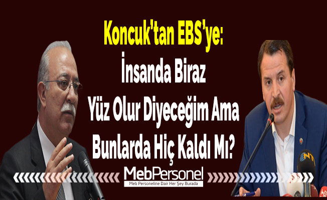 İsmail Koncuk'tan EBS'ye: ''İnsanda Biraz Yüz Olur Diyeceğim Ama Bunlarda Hiç Kaldı Mı?''