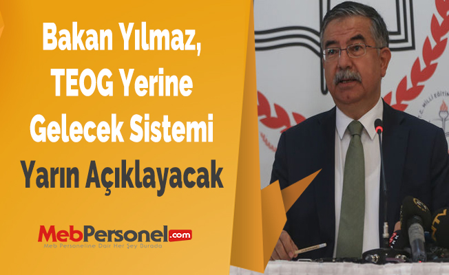 Bakan Yılmaz, TEOG Yerine Gelecek Sistemi Yarın Açıklayacak