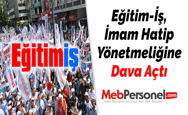 Eğitim-İş, İmam Hatip Yönetmeliğine Dava Açtı