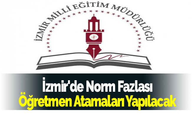 İzmir'de Norm Fazlası Öğretmen Atamaları Yapılacak