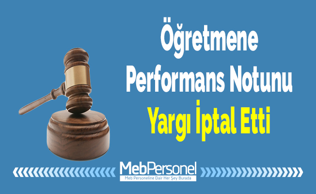 Öğretmene Performans Notunu Yargı İptal Etti