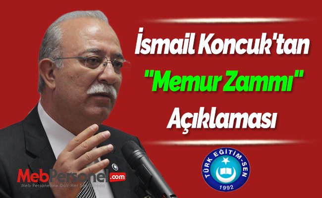 İsmail Koncuk'tan ''Memur Zammı'' Açıklaması