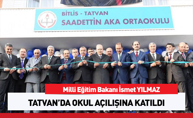 Bakan Yılmaz, Tatvan´da okul açılışına katıldı