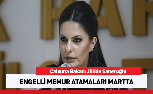 Çalışma Bakanı: Engelli memur yerleştirmesi Mart'ta