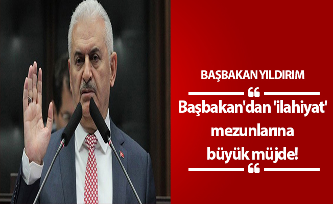 Başbakan'dan 'ilahiyat' mezunlarına büyük müjde!