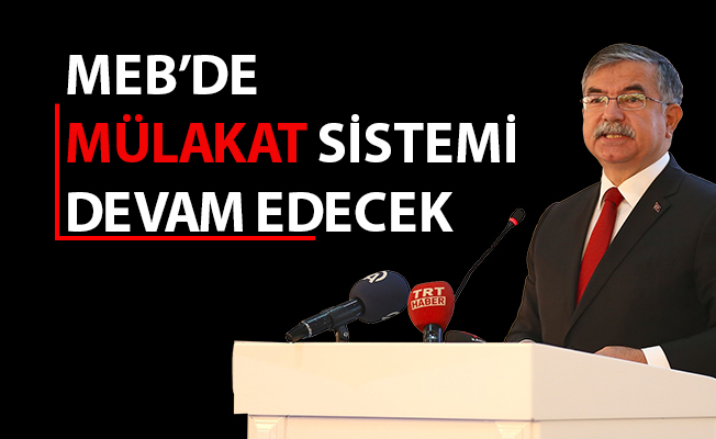 MEB’DE MÜLAKAT SİSTEMİ DEVAM EDECEK