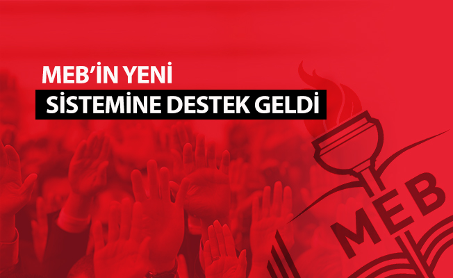 MEB’İN YENİ SİSTEMİNE DESTEK GELDİ