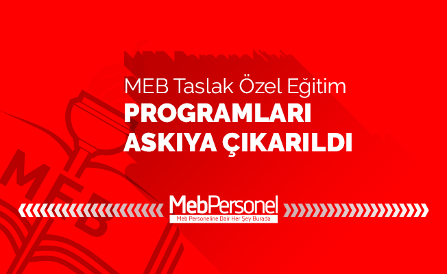 Taslak Özel Eğitim Programları Askıya Çıkarıldı