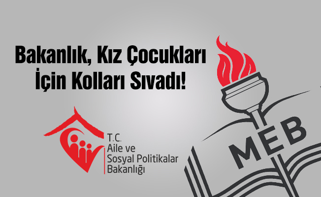 Bakanlık kız çocukları için kolları sıvadı!