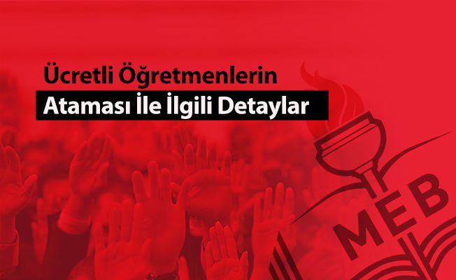 Ücretli Öğretmenlerin Ataması İle İlgili Detaylar