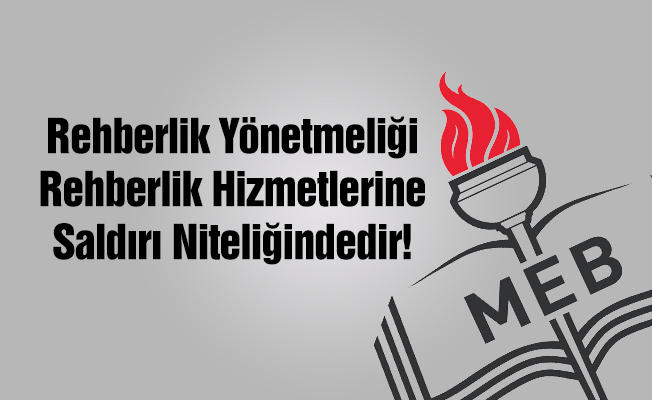 Rehberlik Yönetmeliği Rehberlik Hizmetlerine Saldırı Niteliğindedir