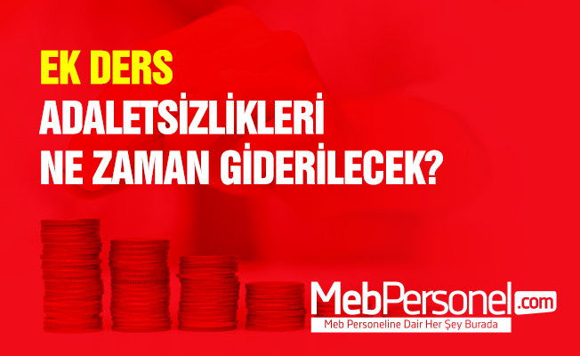 EK DERS ADALETSİZLİKLERİ NE ZAMAN GİDERİLECEK?