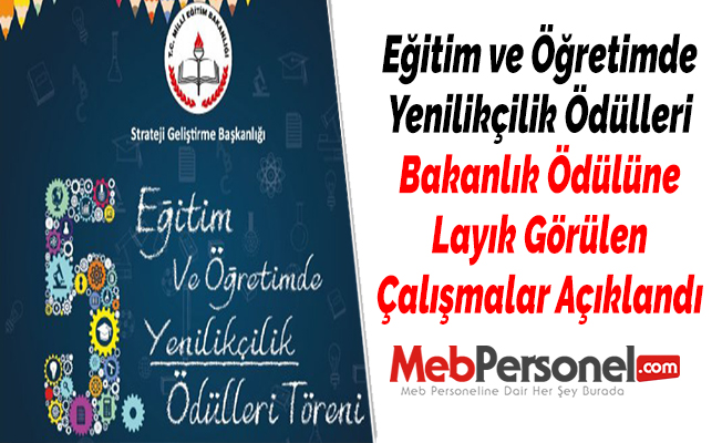 Eğitim ve Öğretimde Yenilikçilik Ödülleri Bakanlık Ödülüne Layık Görülen Çalışmalar Açıklandı