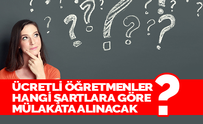Ücretli Öğretmenlerin Mülakata Alınma Şartları