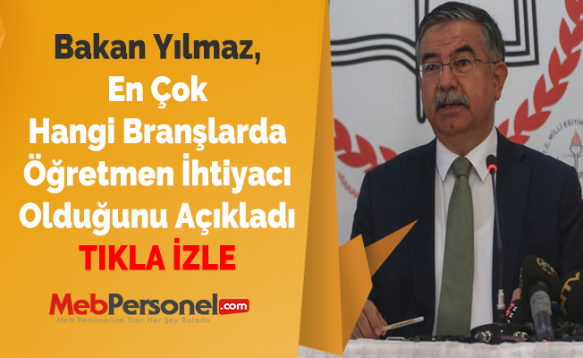 Bakan Yılmaz, En Çok Hangi Branşlarda Öğretmen İhtiyacı Olduğunu Açıkladı