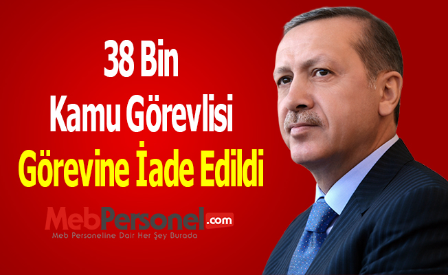 38 Bin Kamu Görevlisi Görevine İade Edildi