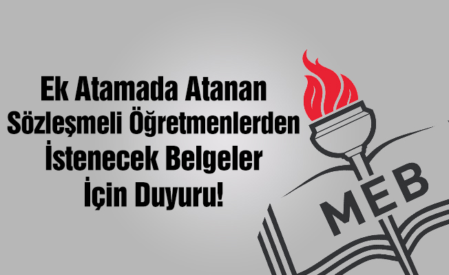 Ek Atamadan Atanan Sözleşmeli Öğretmenlerden İstenecek Belgeler İçin Duyuru