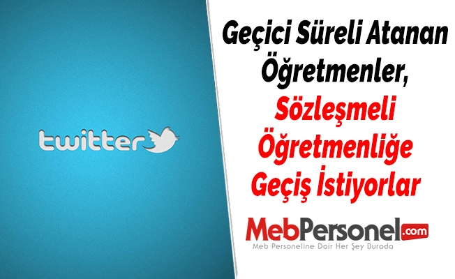 Geçici Süreli Atanan Öğretmenler, Sözleşmeli Öğretmenliğe Geçiş İstiyorlar