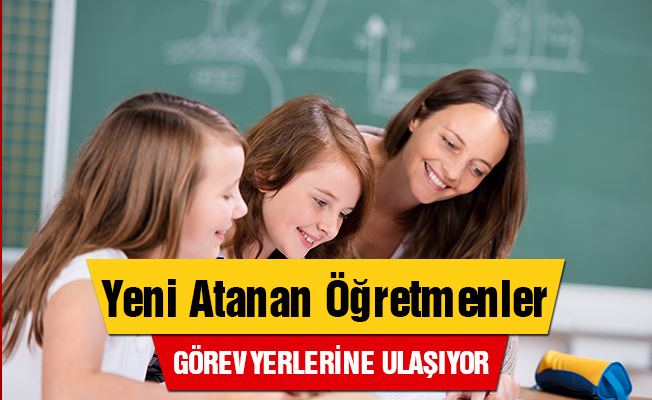Yeni Atanan Öğretmenler Görevlerine Başlıyor