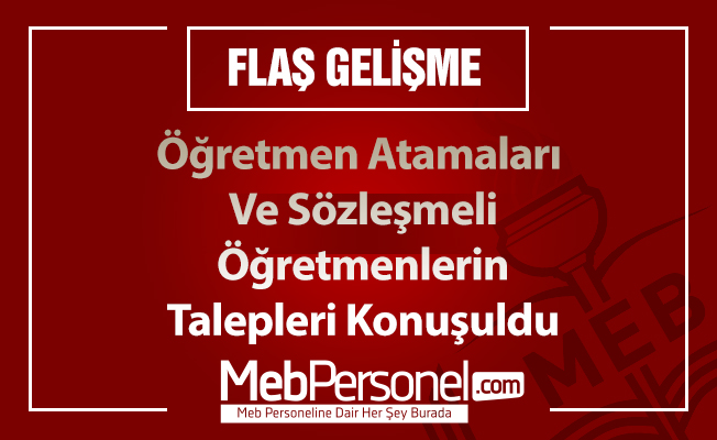 Öğretmen Atamaları Ve Sözleşmeli Öğretmenlerin Talepleri Konuşuldu