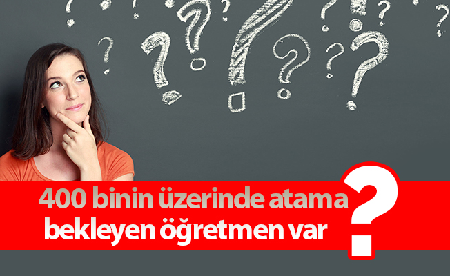 400 binin üzerinde atama bekleyen öğretmen var
