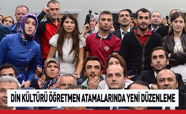 Din Kültürü ve Ahlak Bilgisi öğretmenliği atamalarında yeni düzenleme