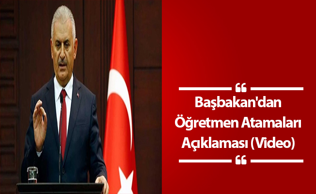 Başbakan'dan Öğretmen Atamaları Açıklaması (Video)