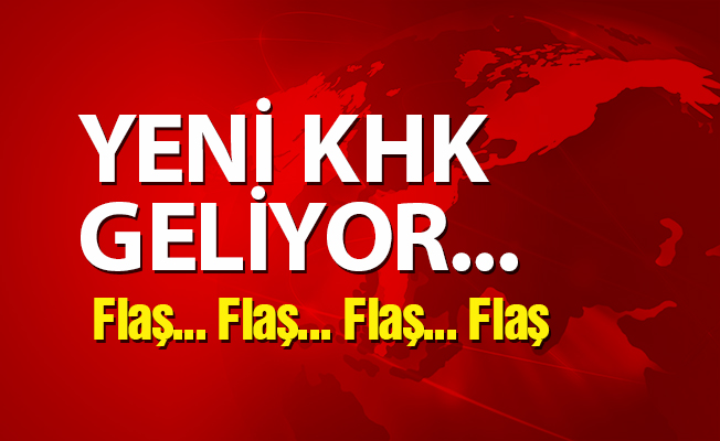 YENİ KHK GELİYOR...