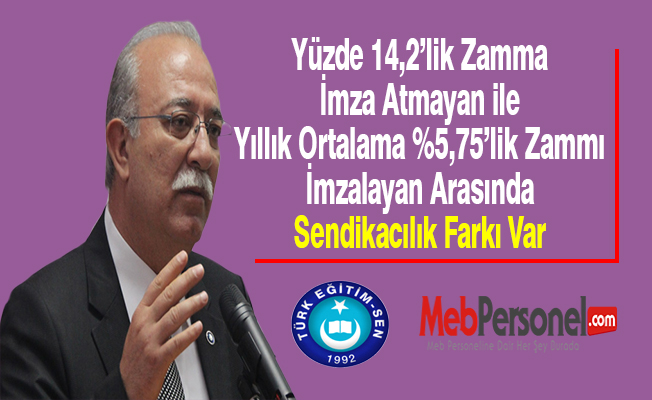 Yüzde 14,2’lik Zamma İmza Atmayan ile Yıllık Ortalama %5,75’lik Zammı İmzalayan Arasında Sendikacılık Farkı Var